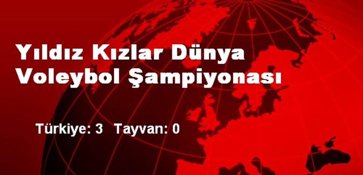 Yıldız Kızlar Tayvan\'ı 3 - 0 Yendi