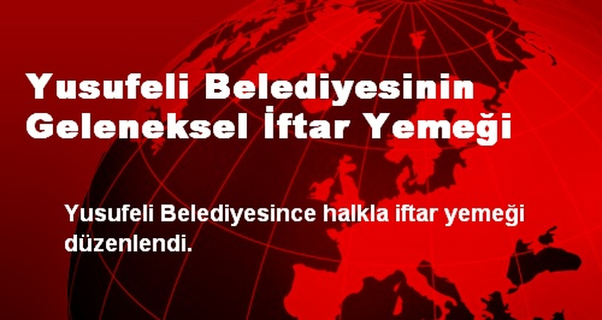 Yusufeli Belediyesinin Geleneksel İftar Yemeği