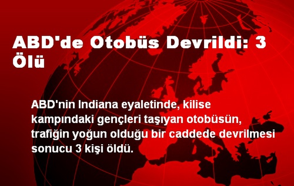 ABD\'de Otobüs Devrildi: 3 Ölü