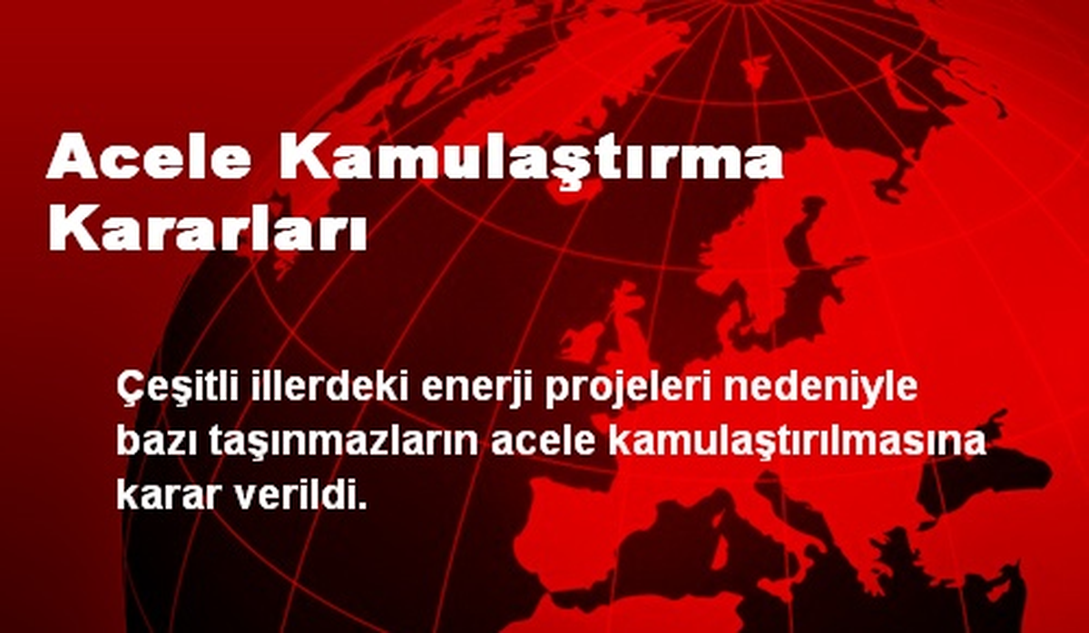 Acele Kamulaştırma Kararları
