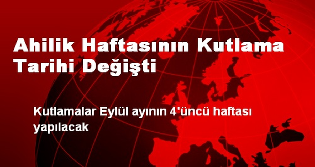 Ahilik Haftasının Kutlama Tarihi Değişti
