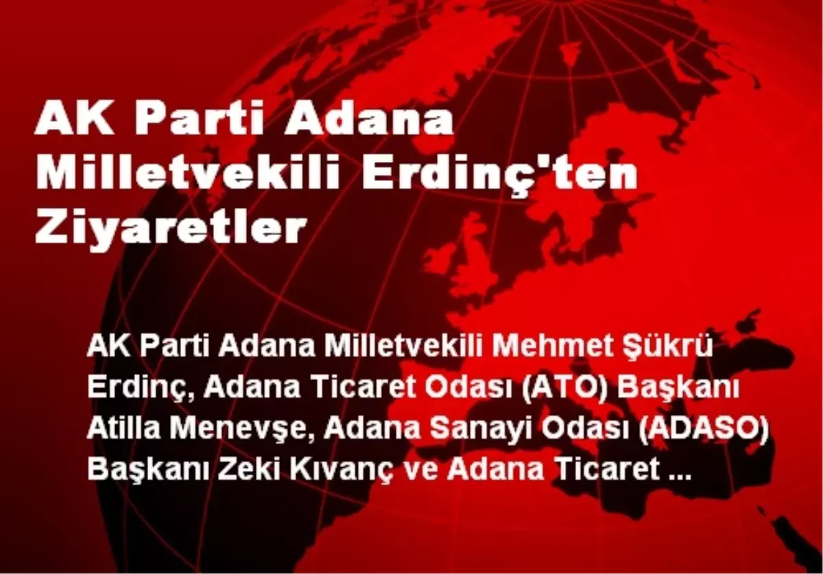 AK Parti Adana Milletvekili Erdinç\'ten Ziyaretler