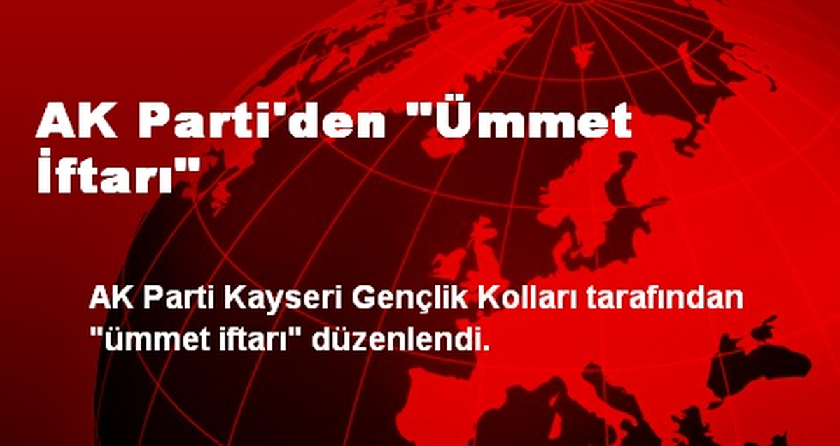 AK Parti\'den "Ümmet İftarı"