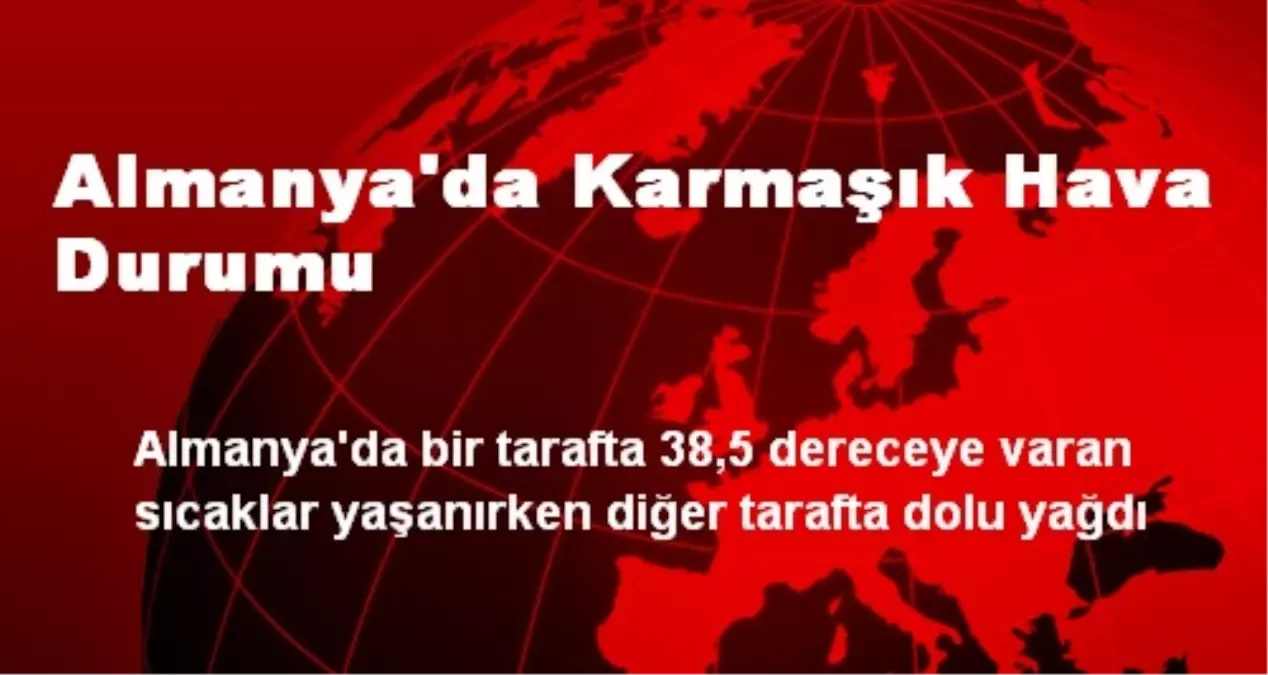 Almanya\'da Karmaşık Hava Durumu