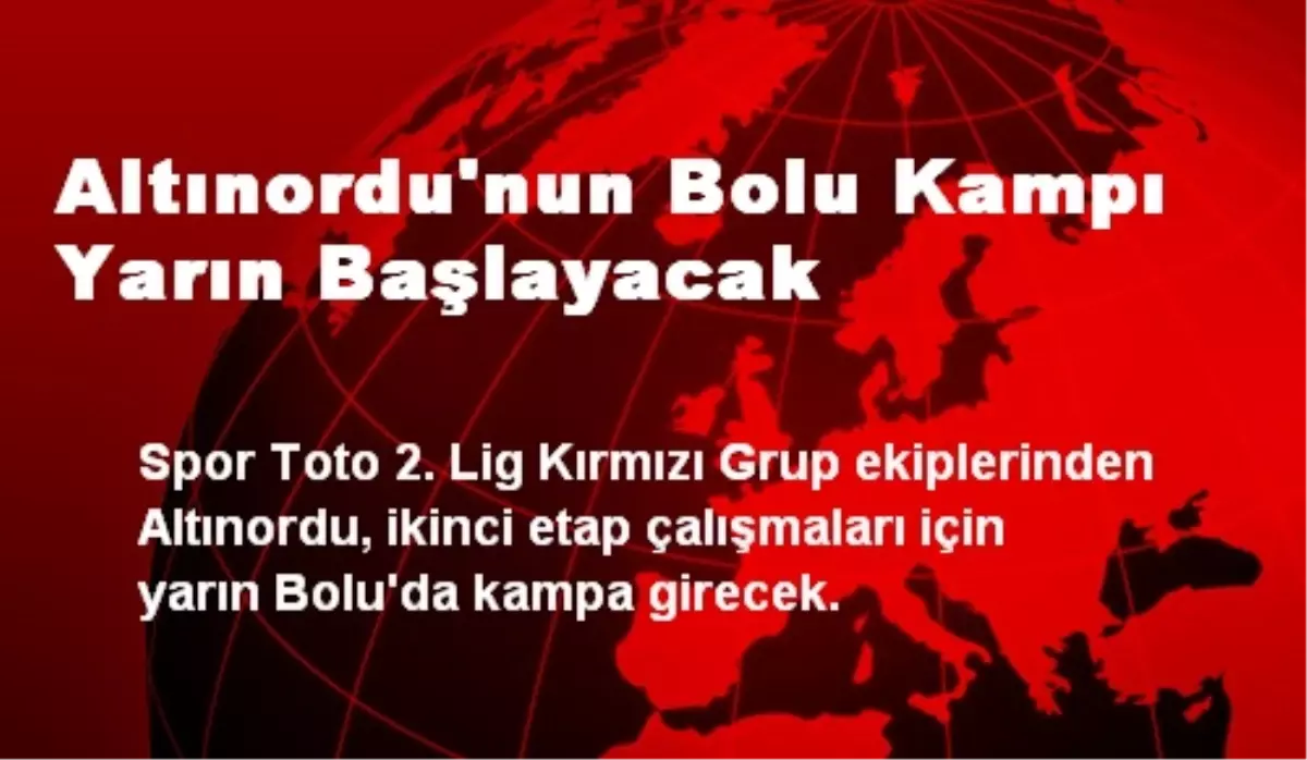 Altınordu\'nun Bolu Kampı Yarın Başlayacak