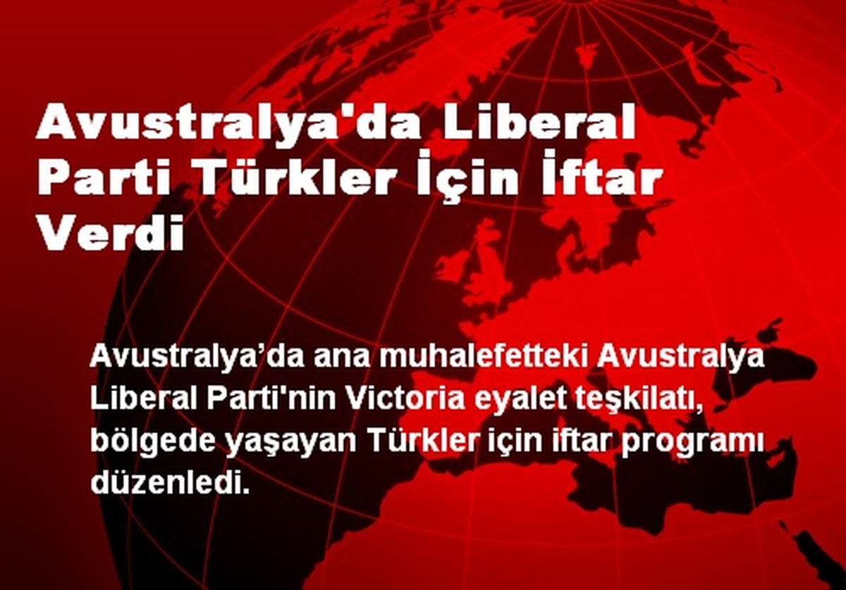 Avustralya\'da Liberal Parti Türkler İçin İftar Verdi