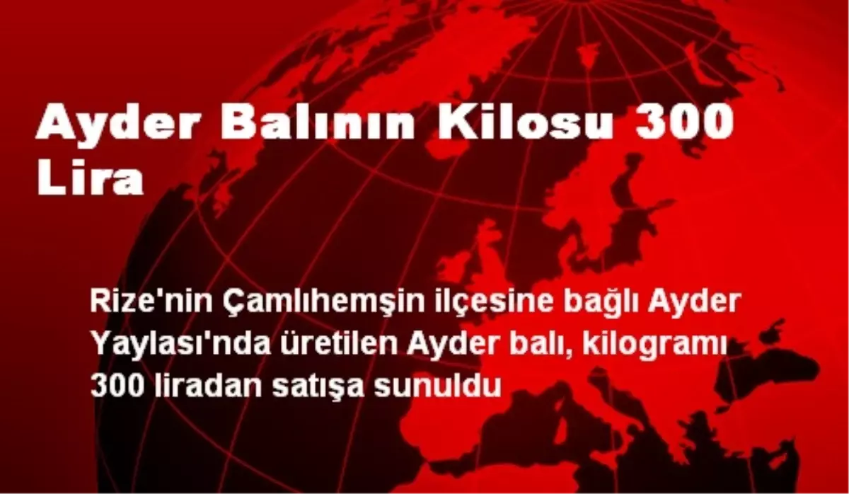 Ayder Balının Kilosu 300 Lira