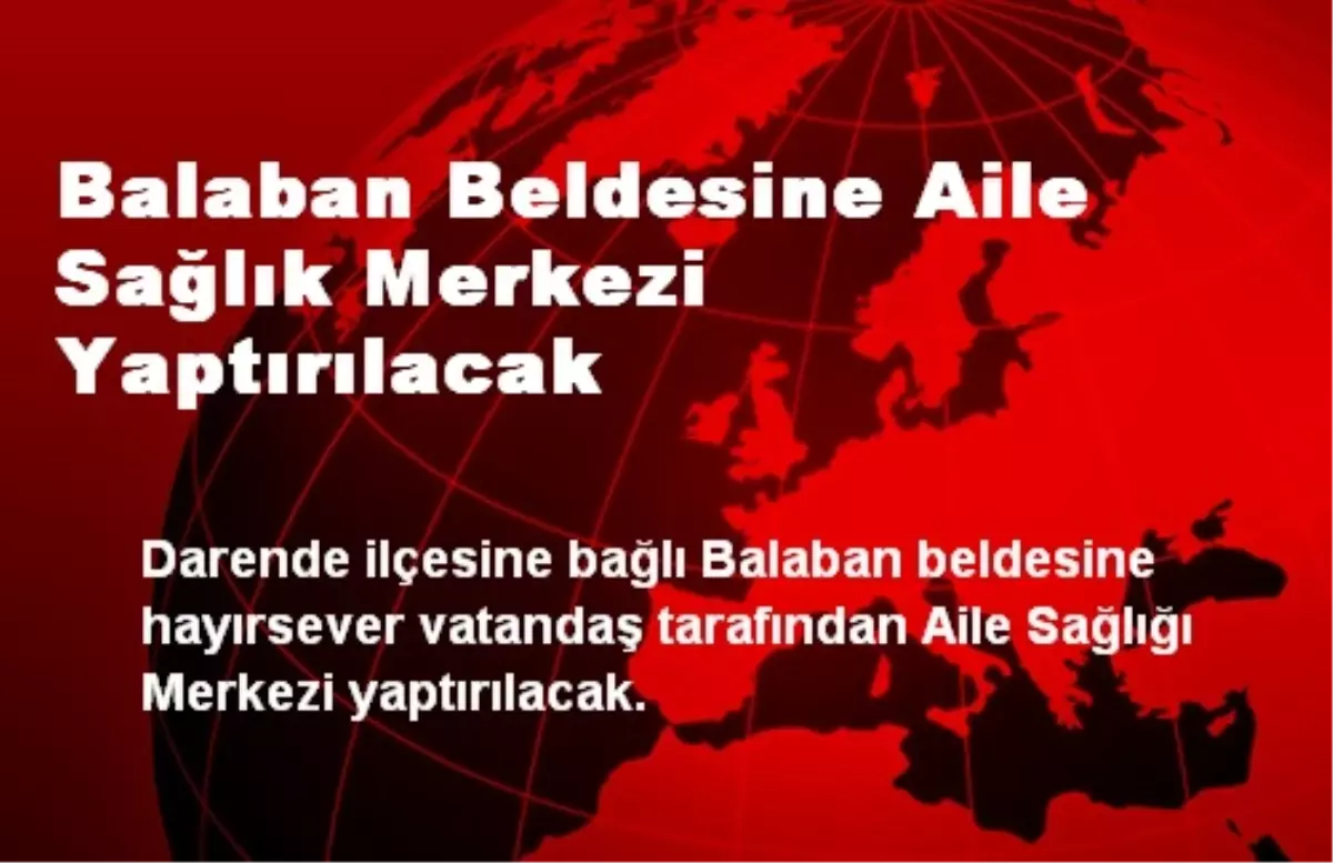 Balaban Beldesine Aile Sağlık Merkezi Yaptırılacak