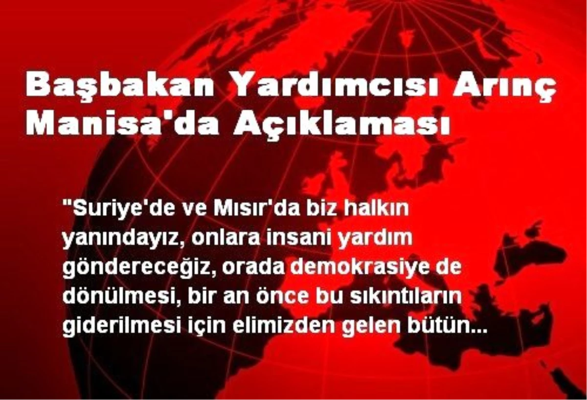 Başbakan Yardımcısı Arınç Manisa\'da Açıklaması