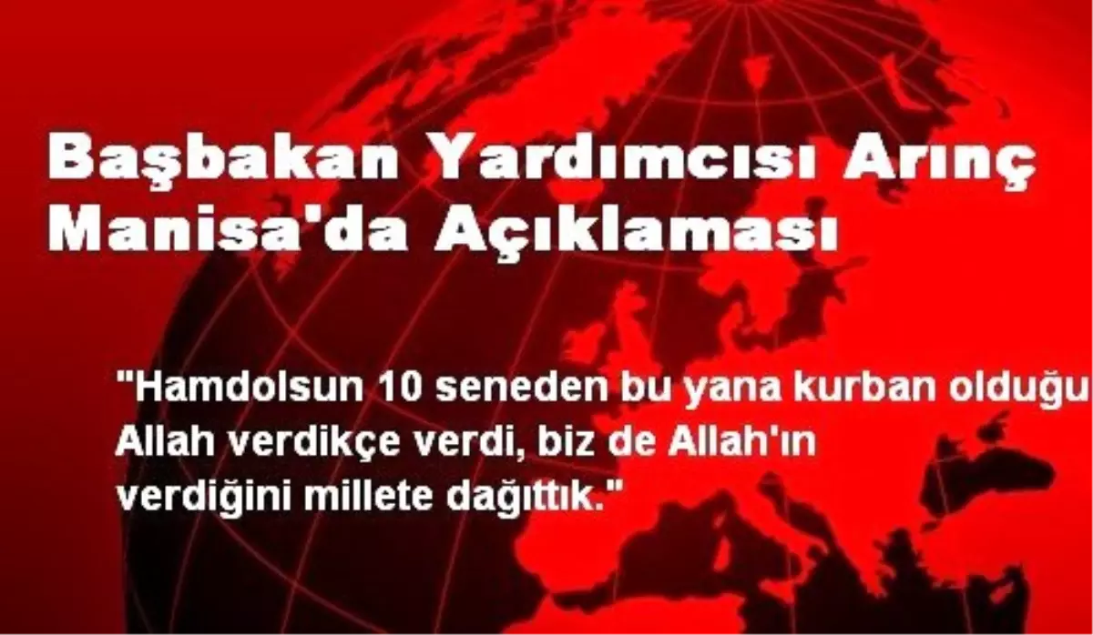 Başbakan Yardımcısı Arınç Manisa\'da Açıklaması