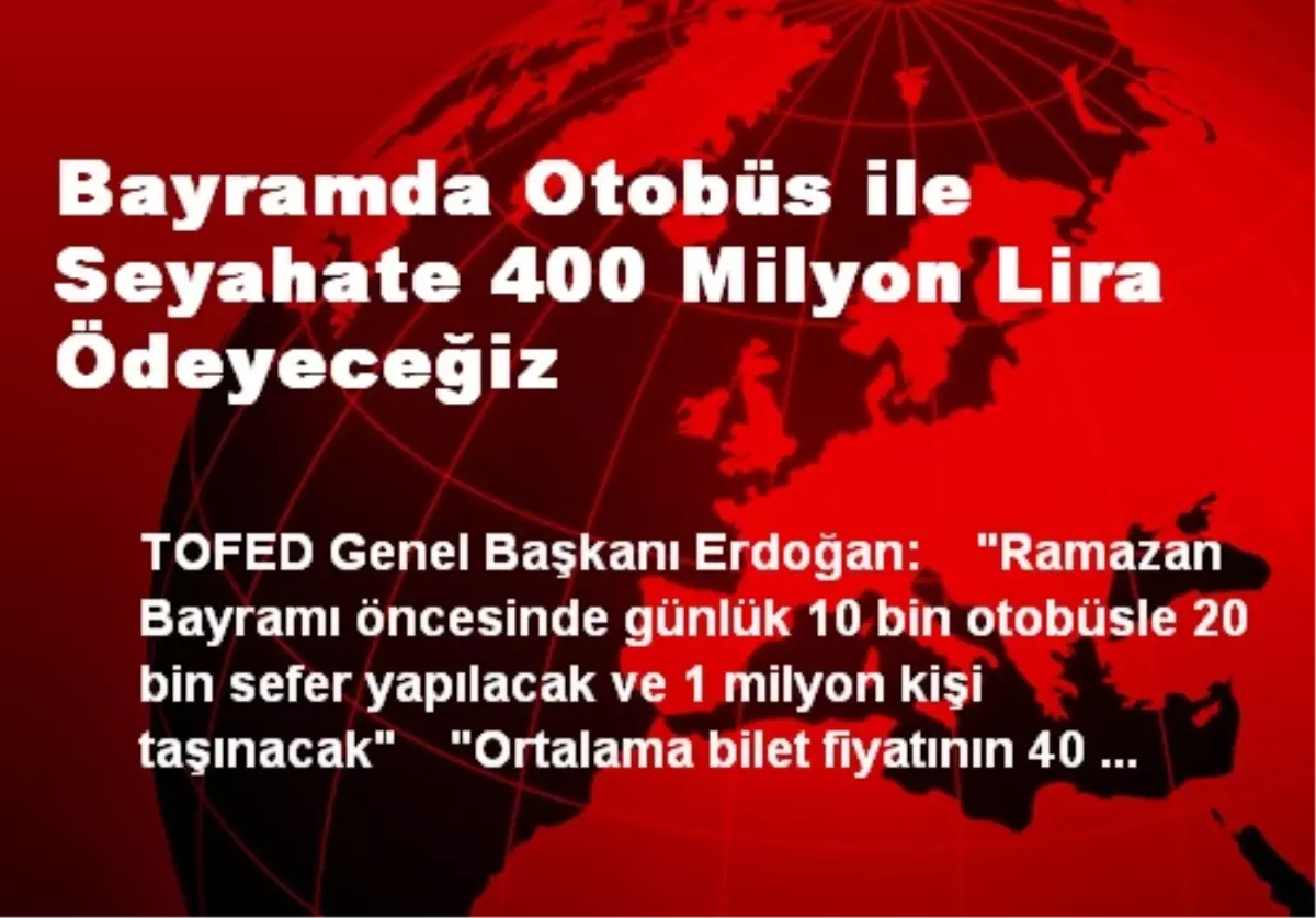 Bayramda Otobüs ile Seyahate 400 Milyon Lira Ödeyeceğiz