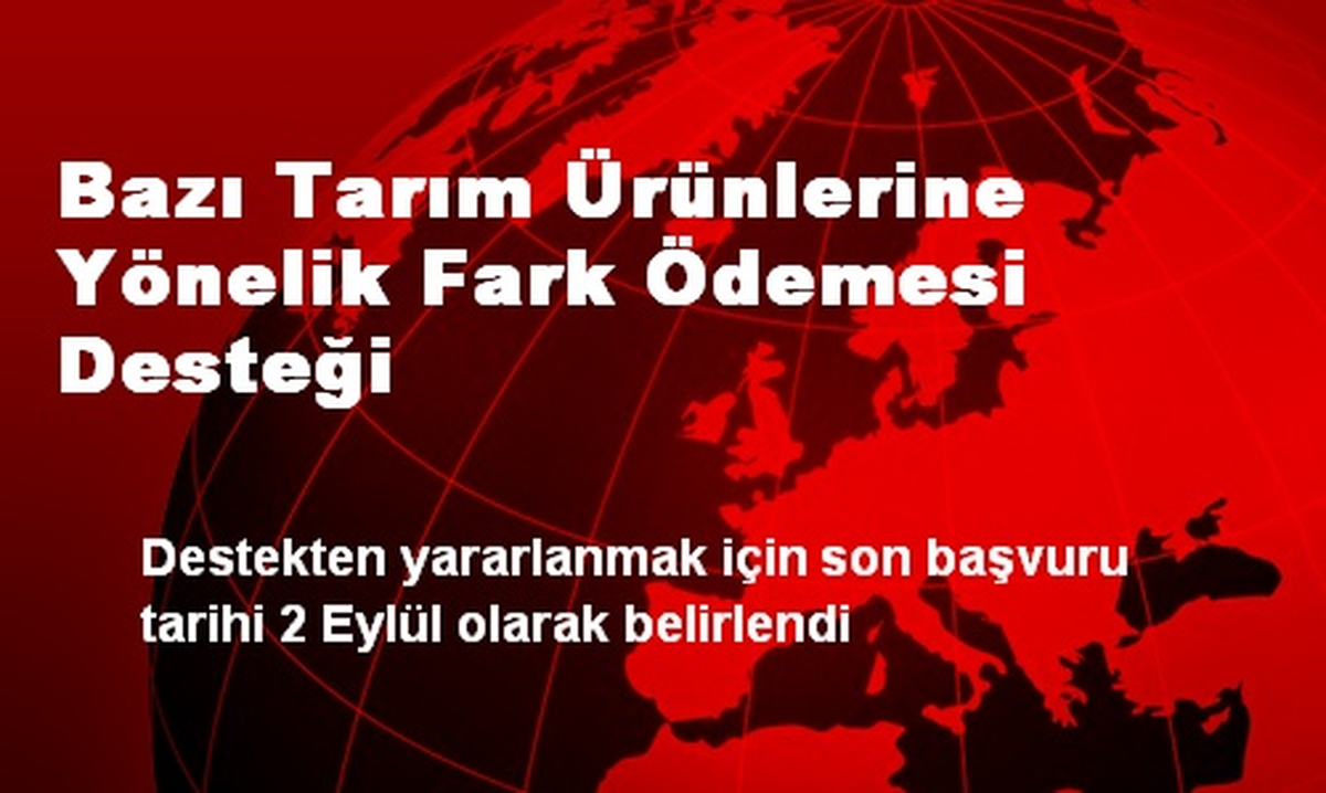Bazı Tarım Ürünlerine Yönelik Fark Ödemesi Desteği