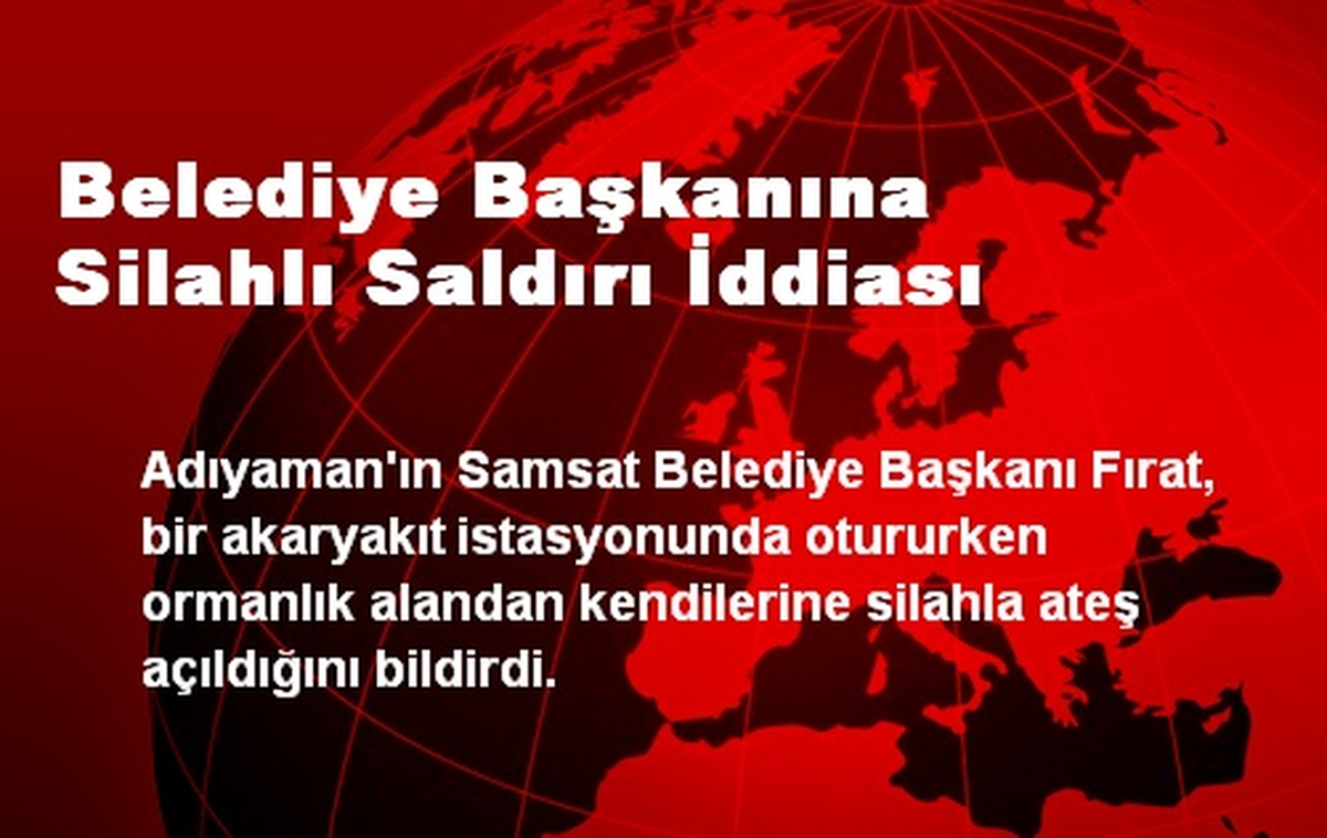 Belediye Başkanına Silahlı Saldırı İddiası