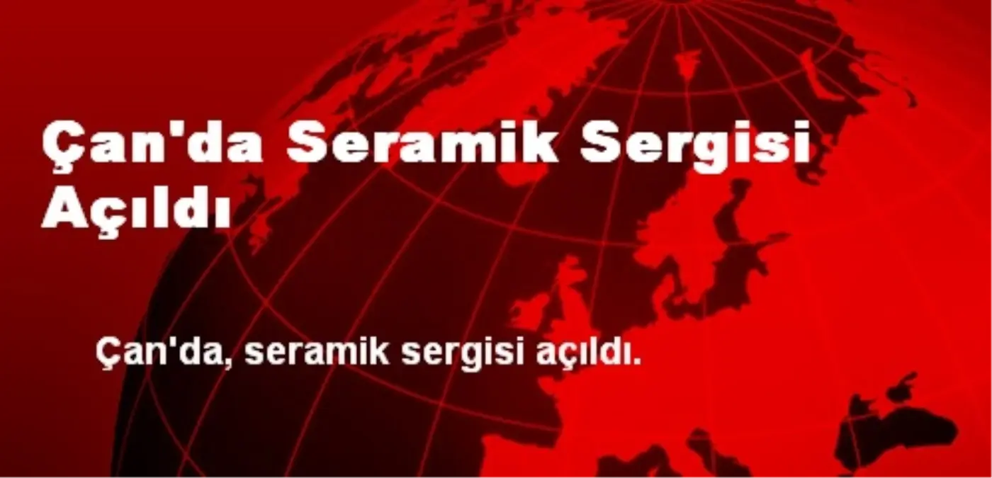 Çan\'da Seramik Sergisi Açıldı