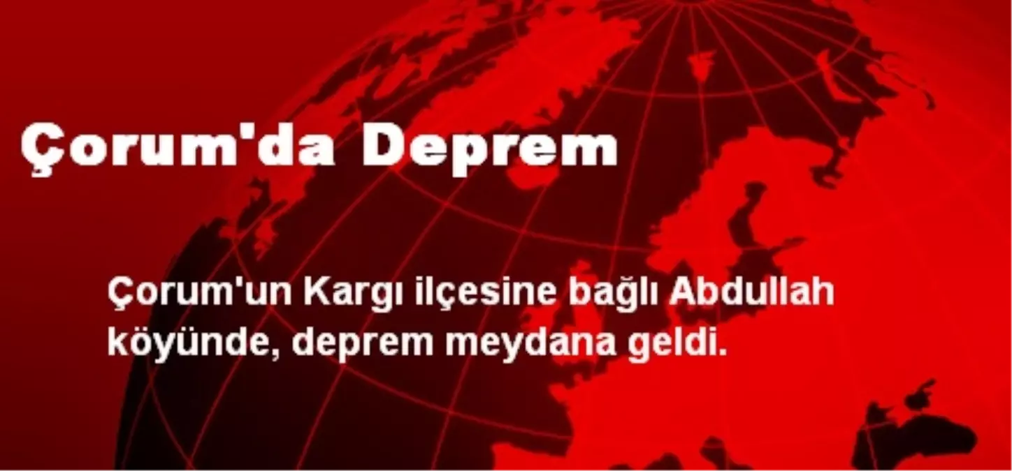 Çorum\'da Deprem