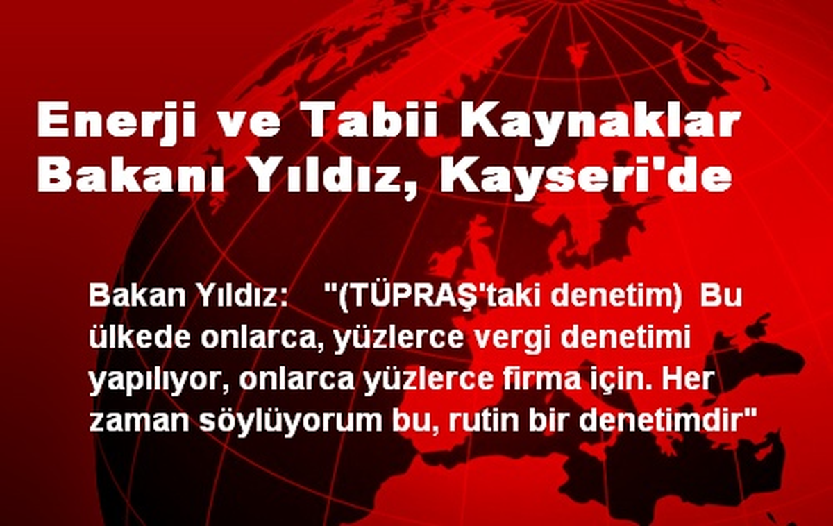 Enerji ve Tabii Kaynaklar Bakanı Yıldız, Kayseri\'de