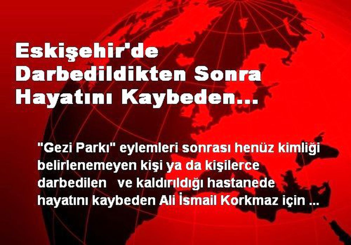 Eskişehir\'de Darbedildikten Sonra Hayatını Kaybeden Üniversite Öğrencisi