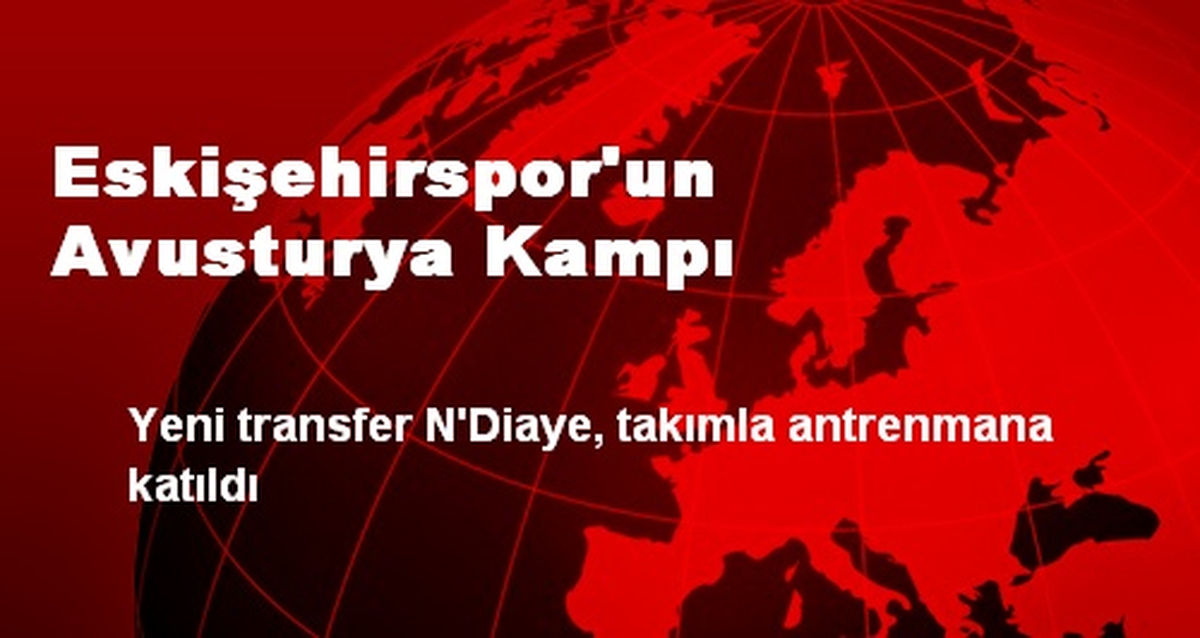 Eskişehirspor\'un Avusturya Kampı