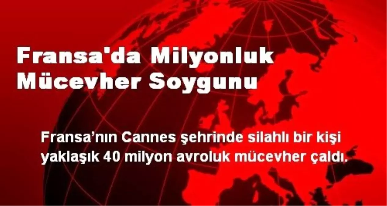 Fransa\'da Milyonluk Mücevher Soygunu