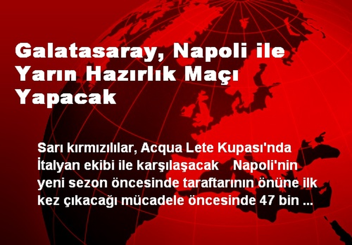 Galatasaray, Napoli ile Yarın Hazırlık Maçı Yapacak
