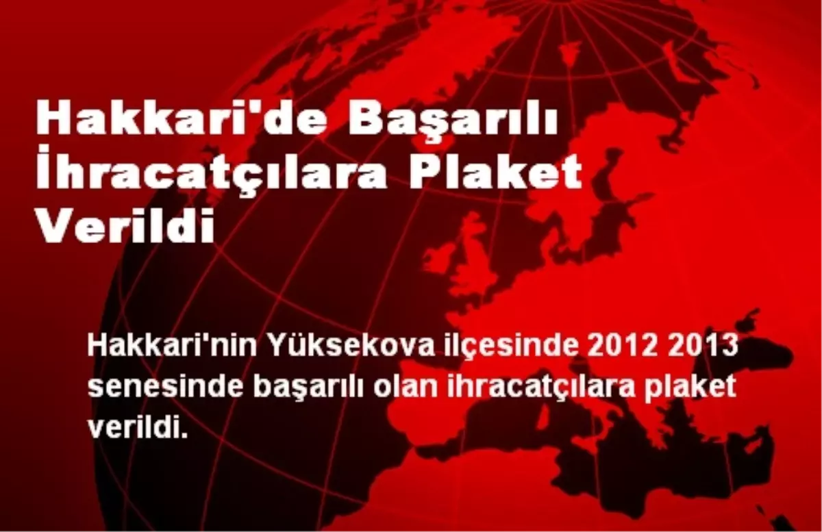 Hakkari\'de Başarılı İhracatçılara Plaket Verildi