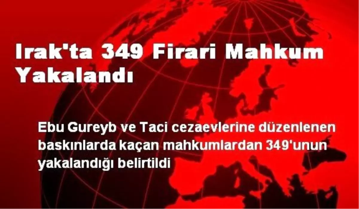 Irak\'ta 349 Firari Mahkum Yakalandı