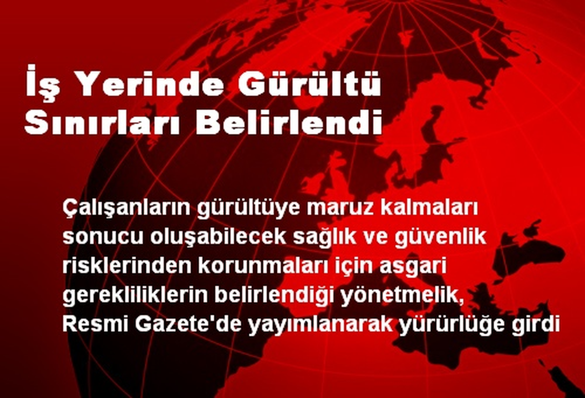 İş Yerinde Gürültü Sınırları Belirlendi