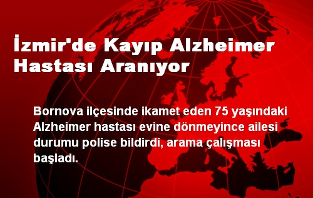 İzmir\'de Kayıp Alzheimer Hastası Aranıyor