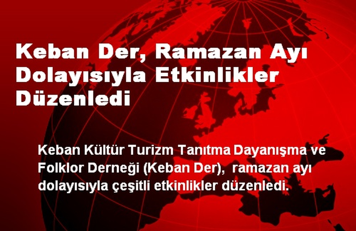 Keban Der, Ramazan Ayı Dolayısıyla Etkinlikler Düzenledi