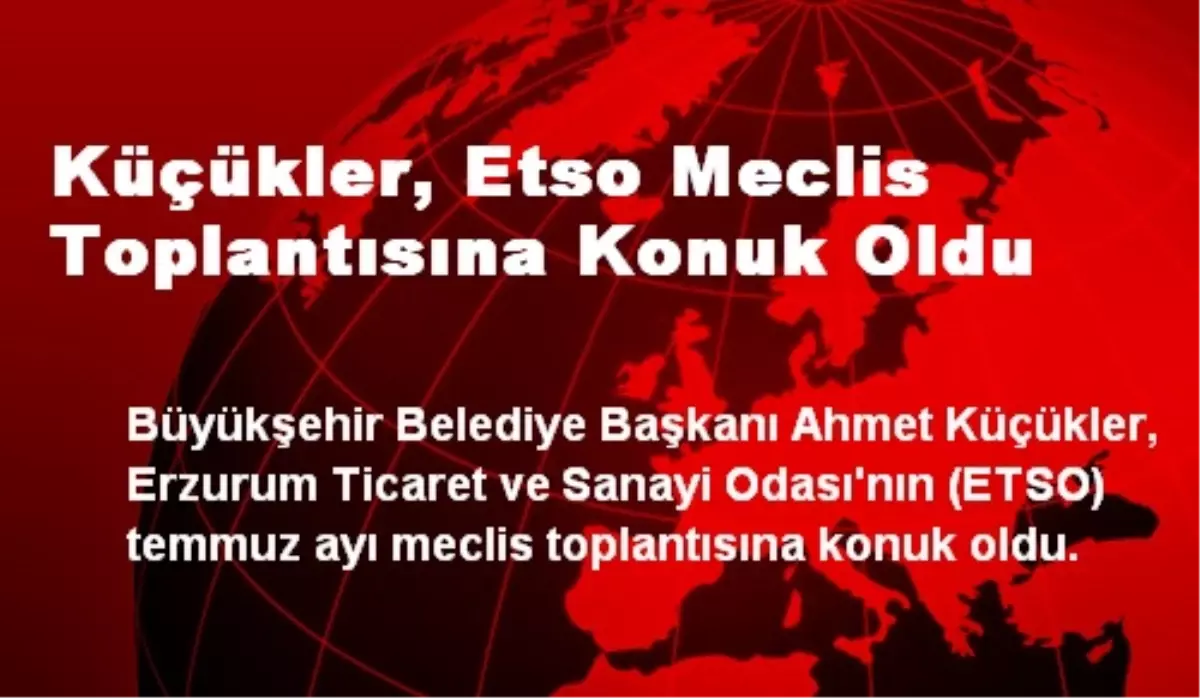 Küçükler, Etso Meclis Toplantısına Konuk Oldu