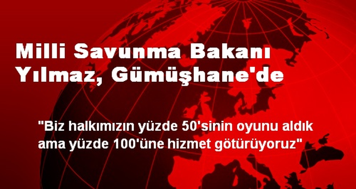Milli Savunma Bakanı Yılmaz, Gümüşhane\'de