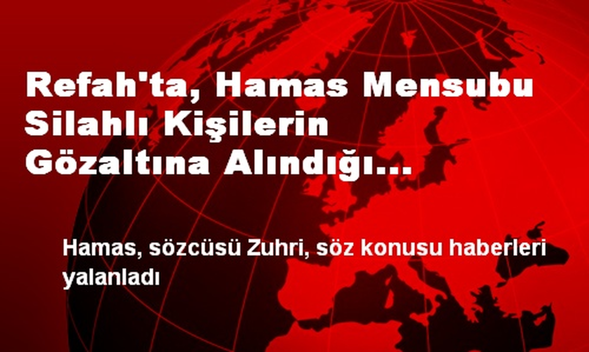 Refah\'ta, Hamas Mensubu Silahlı Kişilerin Gözaltına Alındığı İddiası