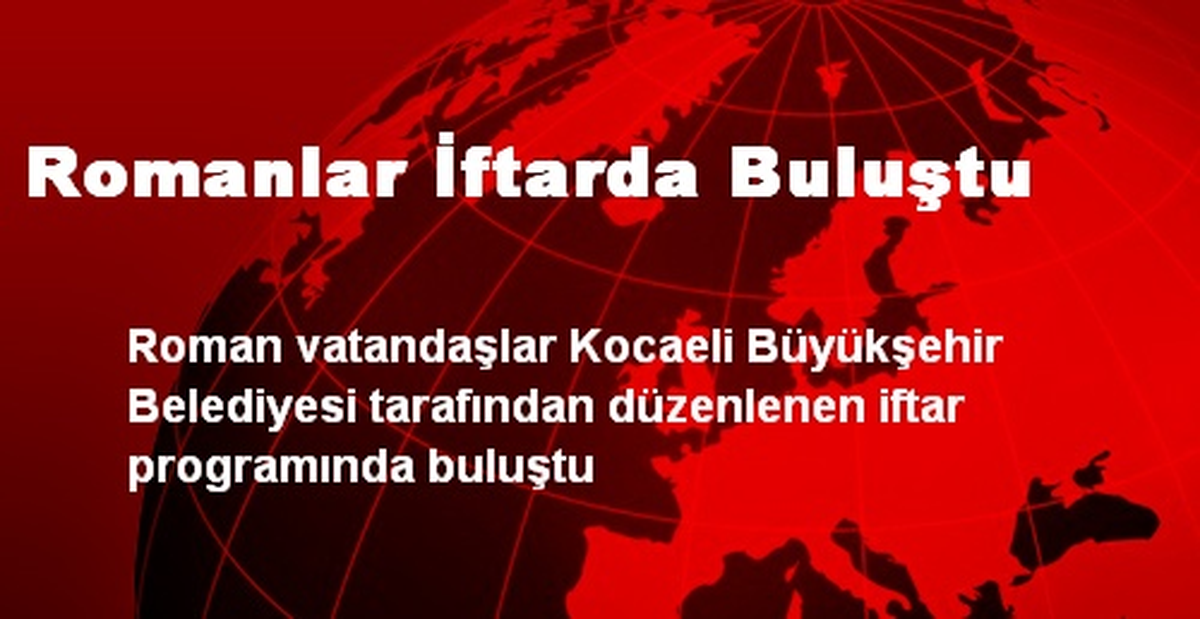 Romanlar İftarda Buluştu