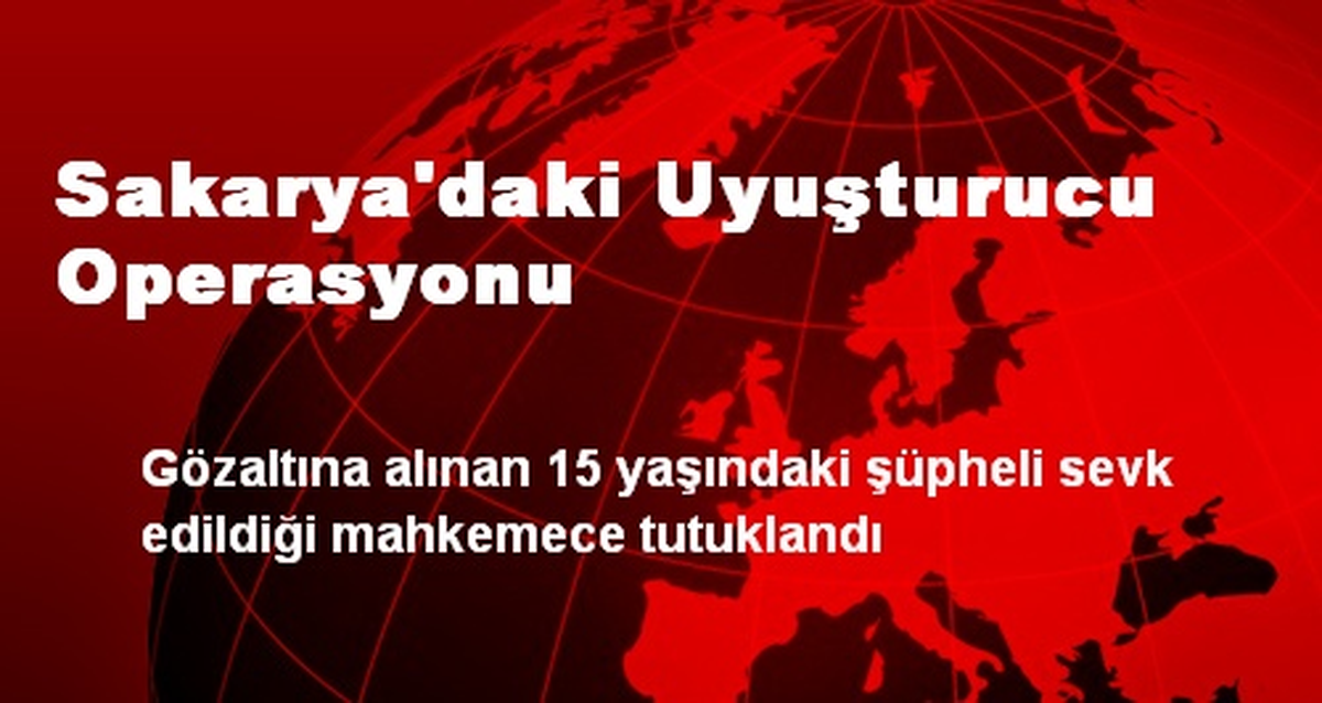 Sakarya\'daki Uyuşturucu Operasyonu