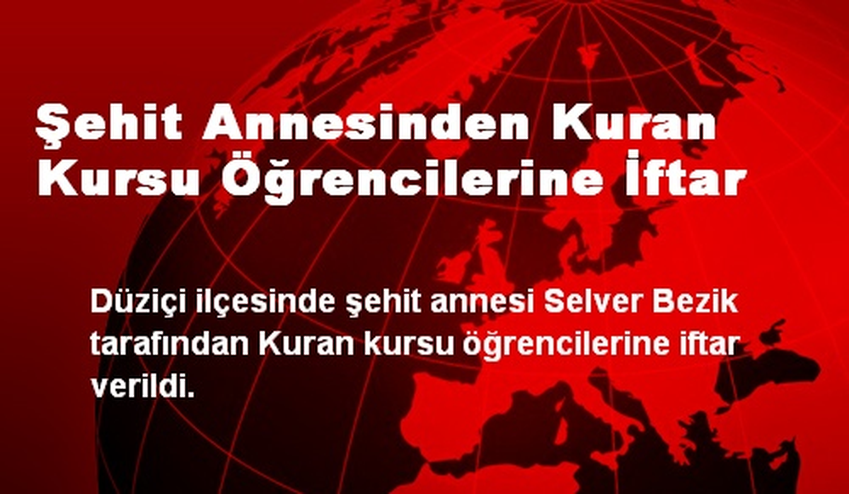 Şehit Annesinden Kuran Kursu Öğrencilerine İftar