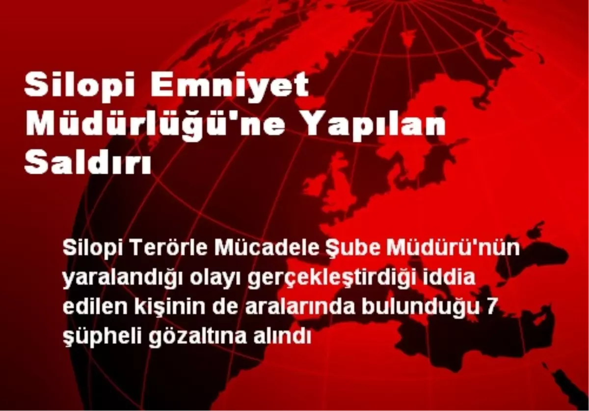 Silopi Emniyet Müdürlüğü\'ne Yapılan Saldırı