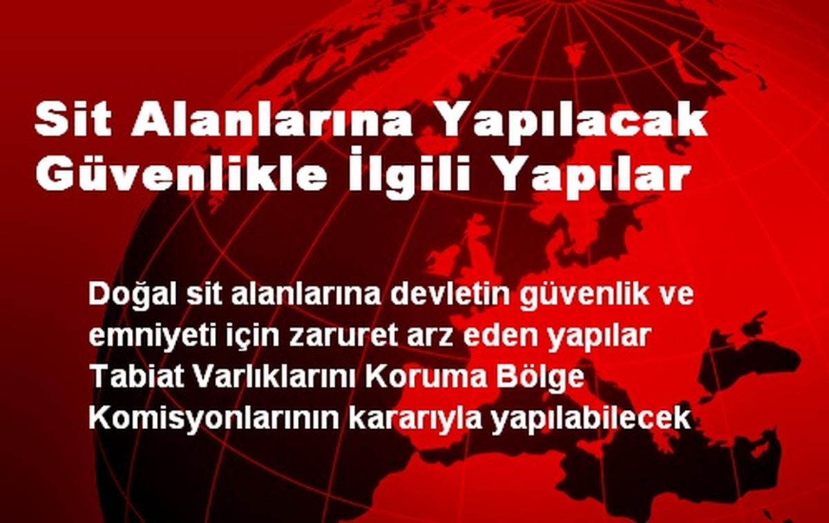 Sit Alanlarına Yapılacak Güvenlikle İlgili Yapılar