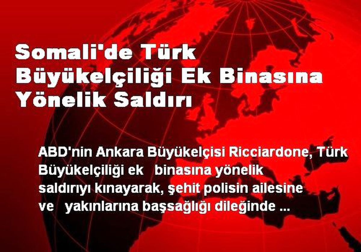Somali\'de Türk Büyükelçiliği Ek Binasına Yönelik Saldırı