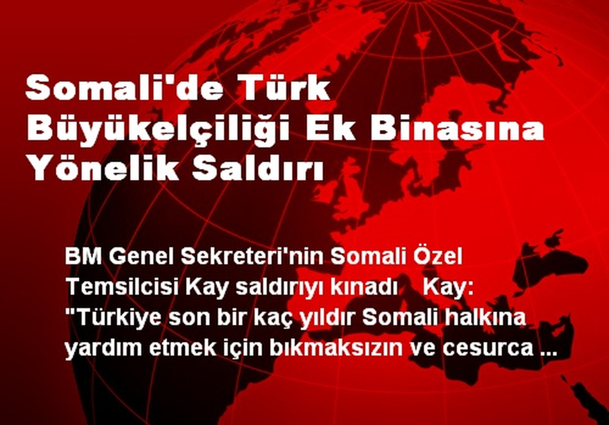 Somali\'de Türk Büyükelçiliği Ek Binasına Yönelik Saldırı