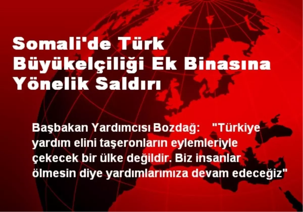 Somali\'de Türk Büyükelçiliği Ek Binasına Yönelik Saldırı