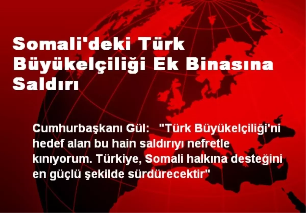 Somali\'deki Türk Büyükelçiliği Ek Binasına Saldırı