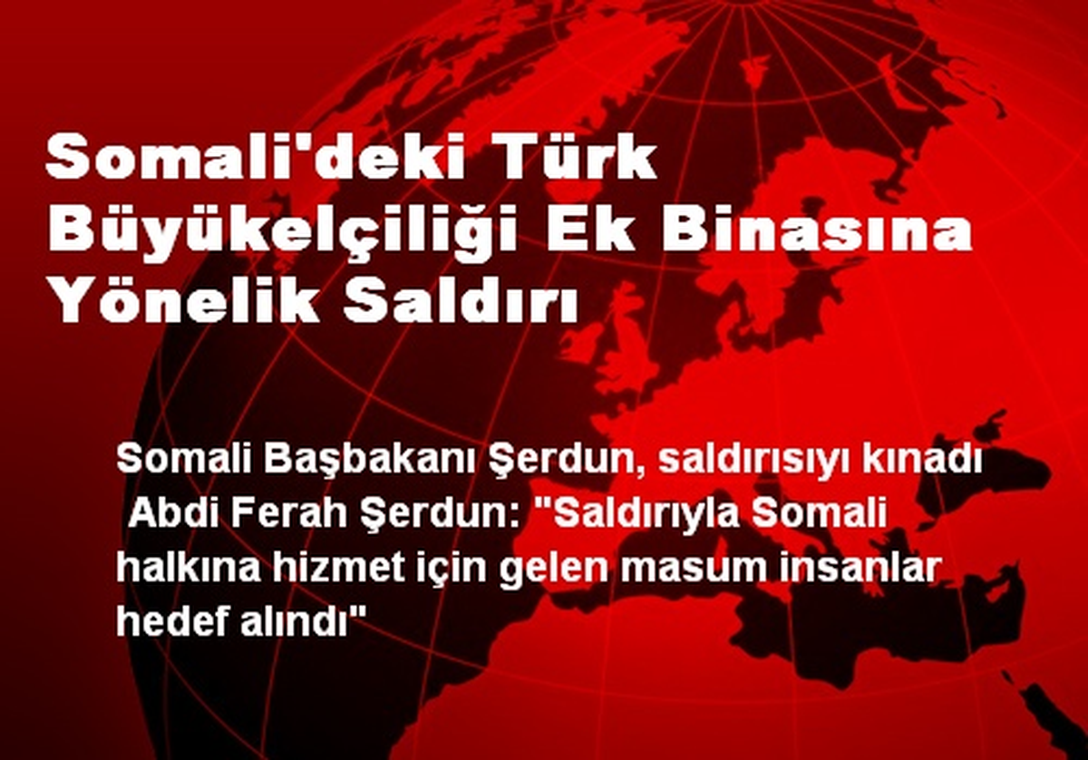 Somali Başbakanı Büyükelçiliğe Yapılan Saldırıyı Kınadı