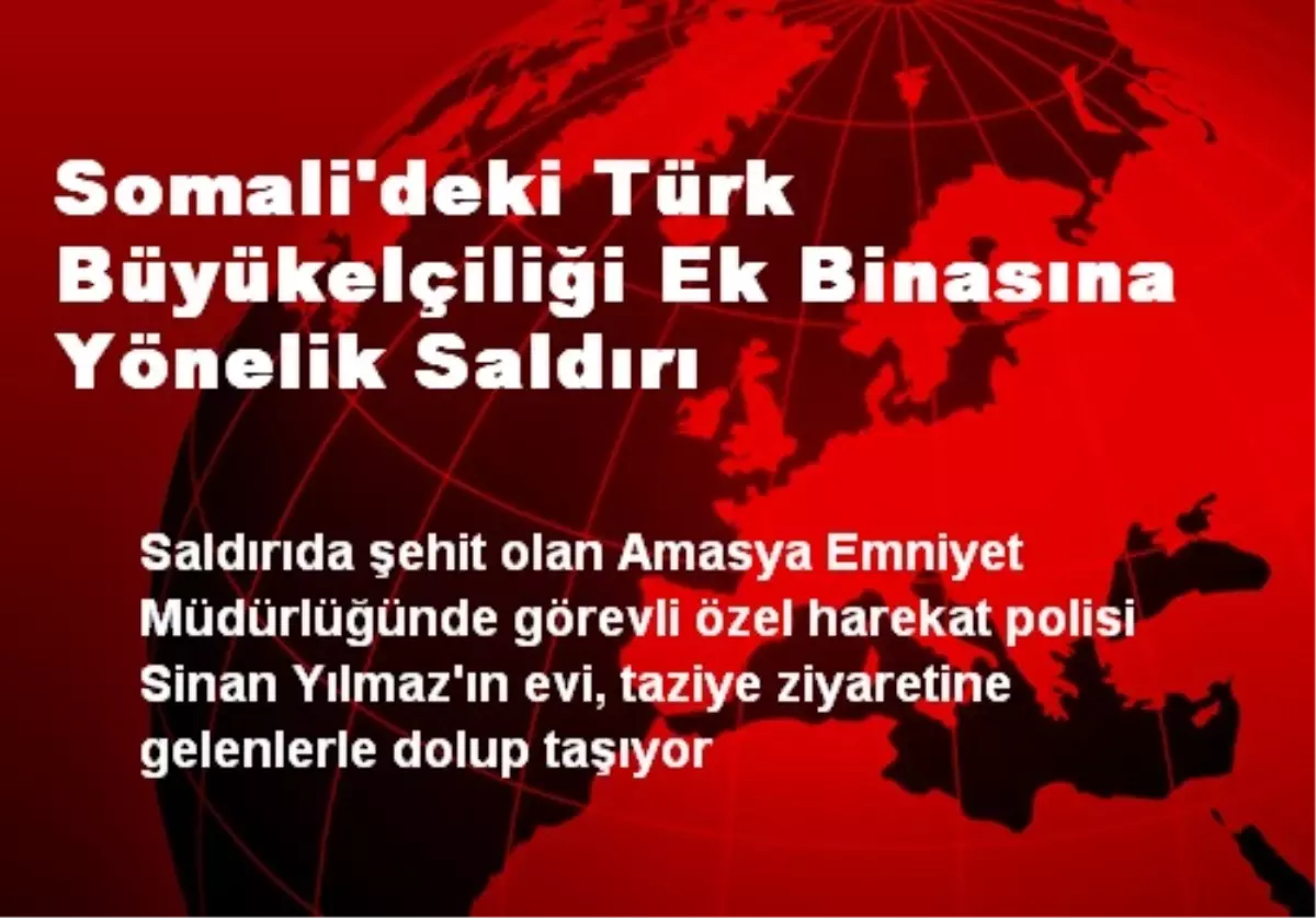 Somali\'deki Türk Büyükelçiliği Ek Binasına Yönelik Saldırı