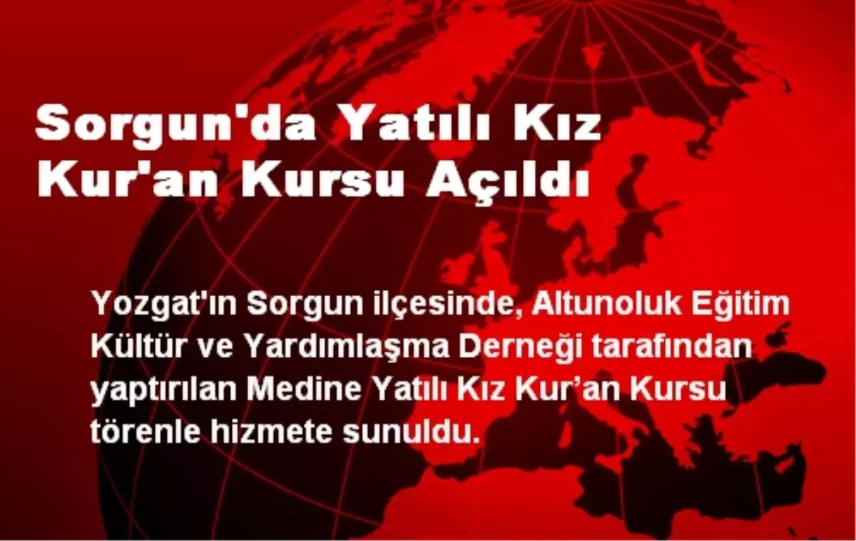 Sorgun\'da Yatılı Kız Kur\'an Kursu Açıldı