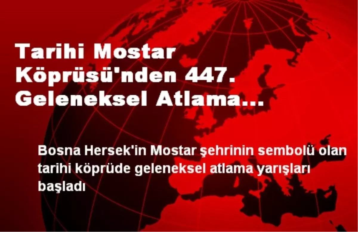 Tarihi Mostar Köprüsü\'nden 447. Geleneksel Atlama Yarışları