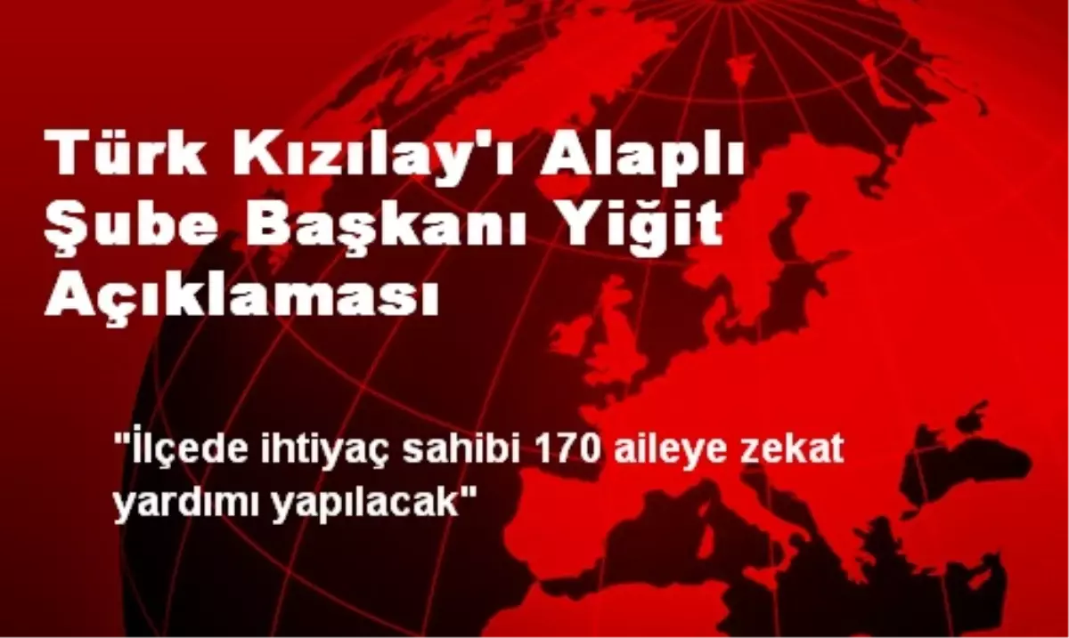 Türk Kızılay\'ı Alaplı Şube Başkanı Yiğit Açıklaması