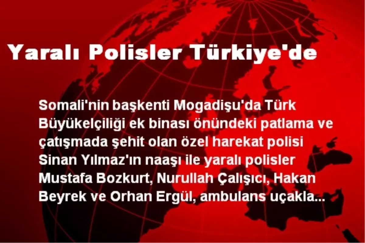 Yaralı Polisler Türkiye\'de