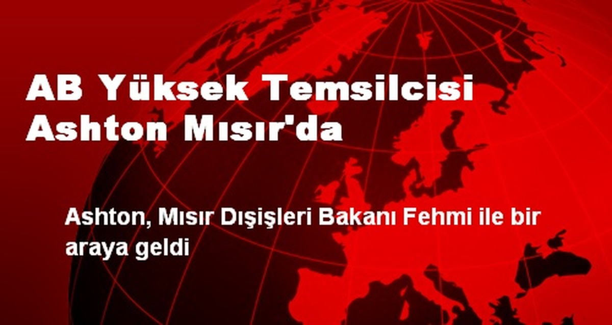 AB Yüksek Temsilcisi Ashton Mısır\'da