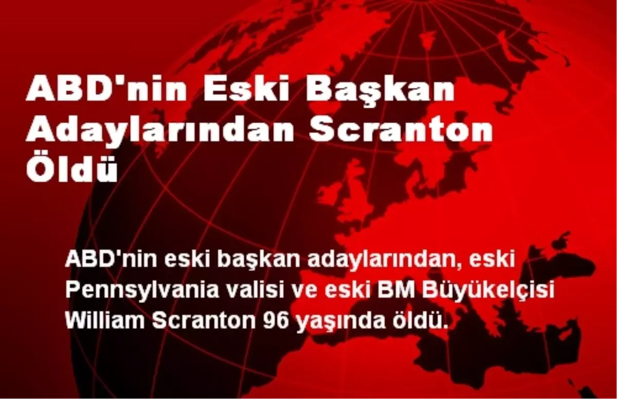 ABD\'nin Eski Başkan Adaylarından Scranton Öldü