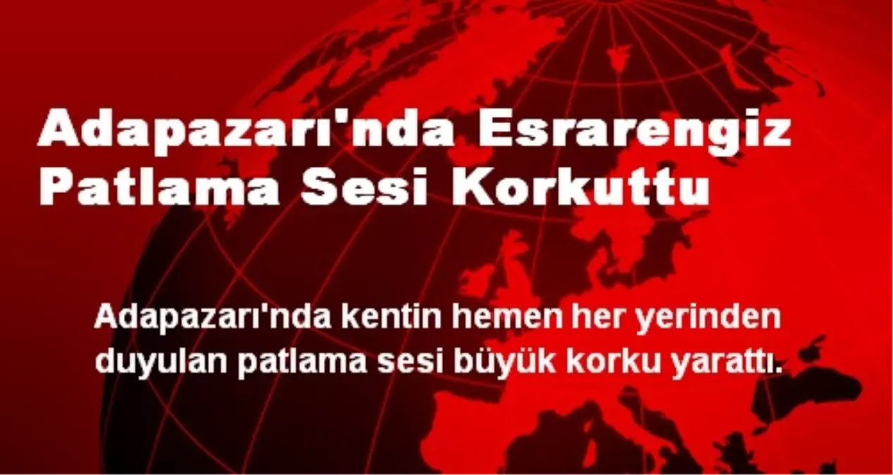 Adapazarı\'nda Esrarengiz Patlama Sesi Korkuttu